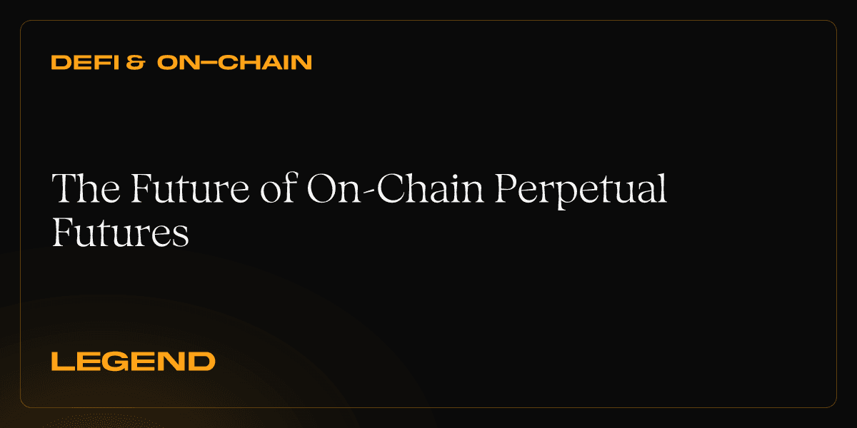 The Future of On-Chain Perpetual Futures