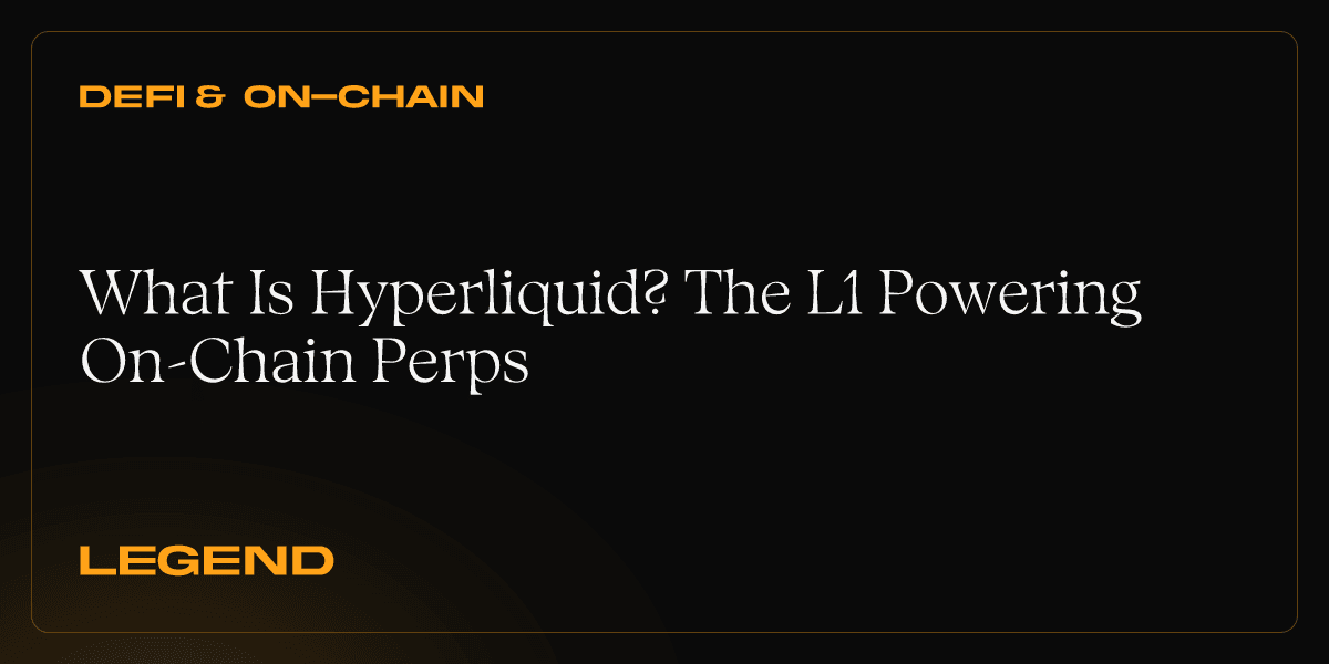 What Is Hyperliquid? The L1 Powering On-Chain Perps