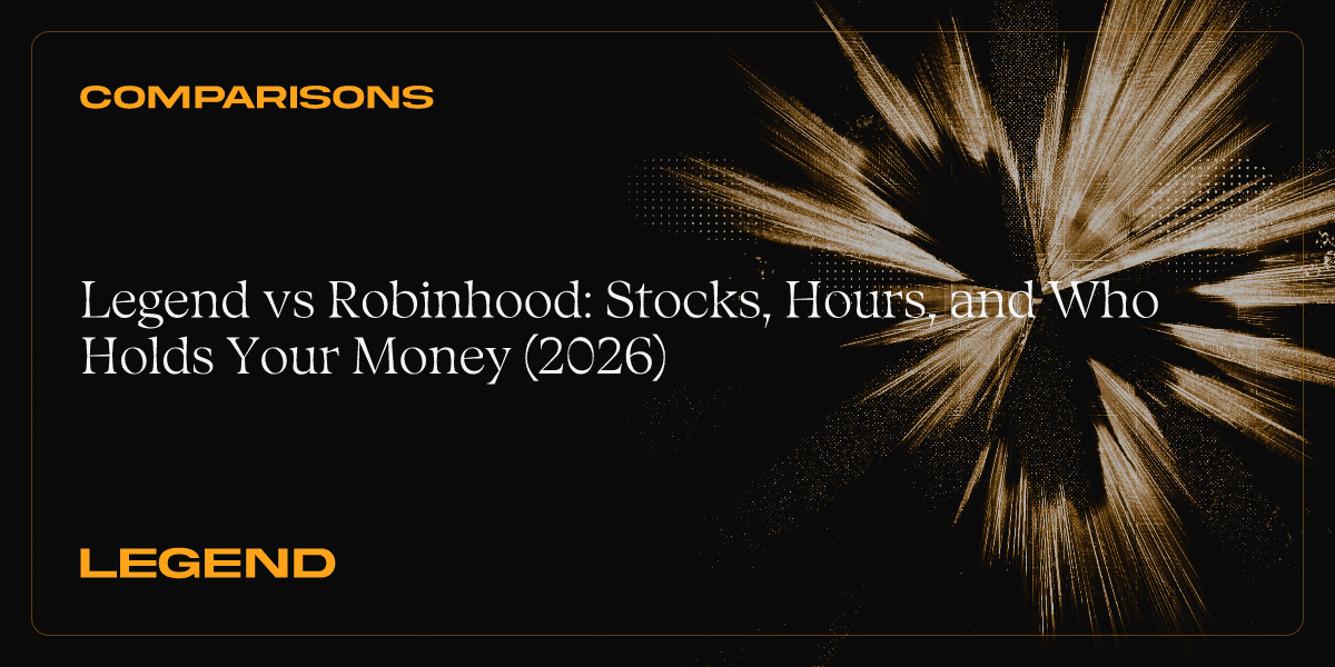 Legend vs Robinhood: Stocks, Hours, and Who Holds Your Money (2026)